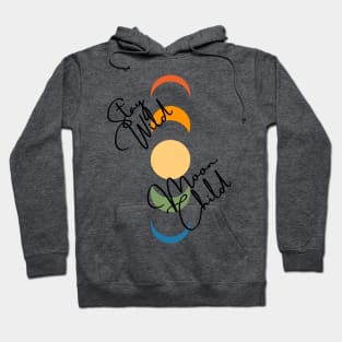 Stay Wild, Moon Child Hoodie